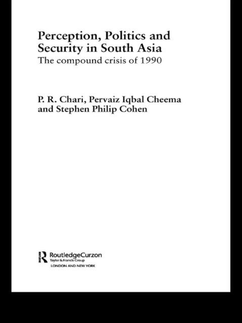 Stephen Philip Cohen, Pervias Iqbal Cheema, P. R. Chari - Perception, Politics and Security in South Asia, E-bok
