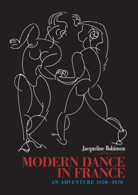 Jacqueline Robinson - Modern Dance in France (1920-1970), E-bok