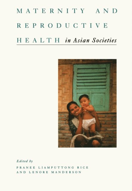 Lenore Manderson, Pranee Liamputtong Rice - Maternity and Reproductive Health in Asian Societies, E-bok