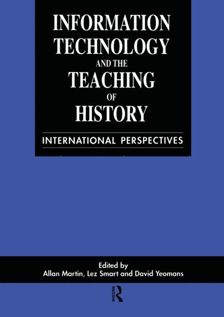 David Yeomans, Lez Smart, Allan Martin - Information Technology in the Teaching of History, E-bok