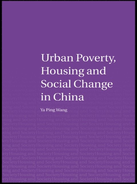 Ya Ping Wang - Urban Poverty, Housing and Social Change in China, E-bok