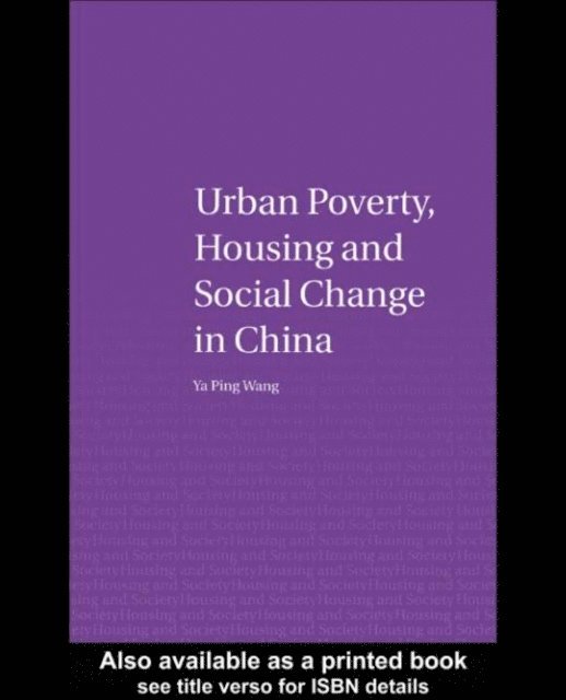 Ya Ping Wang - Urban Poverty, Housing and Social Change in China, E-bok