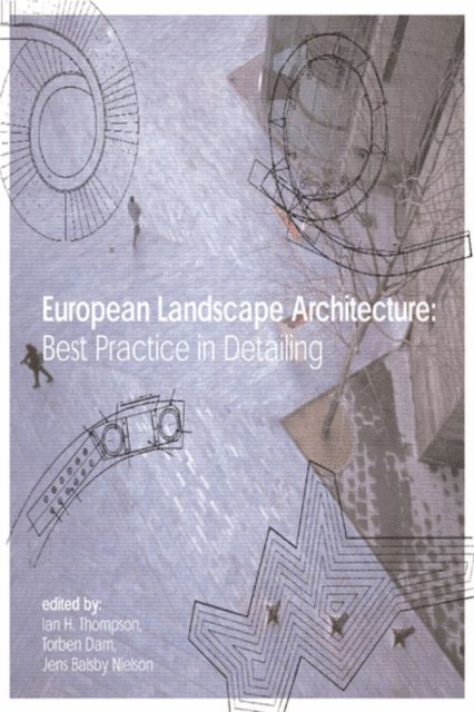 Jens Balsby Nielsen, Torben Dam, Ian Thompson - European Landscape Architecture, E-bok