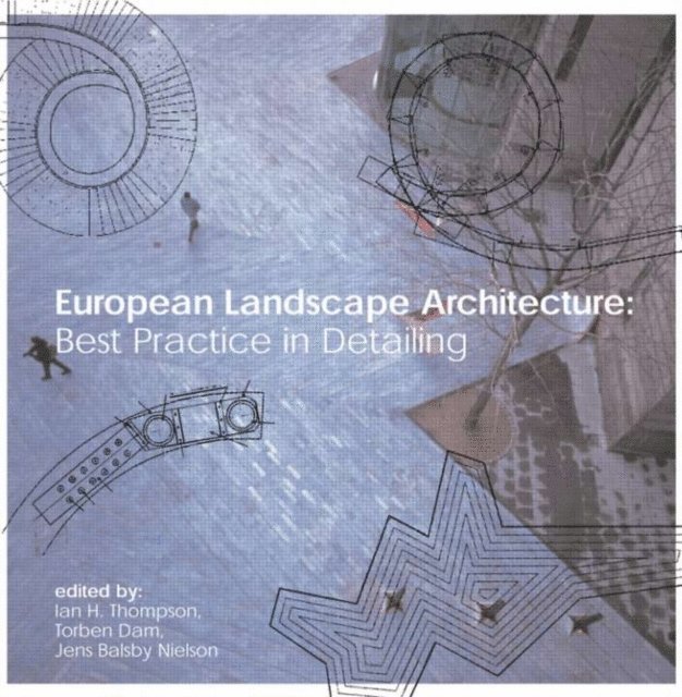 Jens Balsby Nielsen, Torben Dam, Ian Thompson - European Landscape Architecture, E-bok