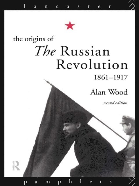 Alan Wood - Origins of the Russian Revolution, 1861-1917, E-bok