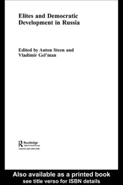 Anton Steen, Vladimir Gel'man - Elites and Democratic Development in Russia, E-bok