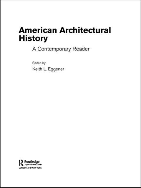 Keith Eggener - American Architectural History, E-bok