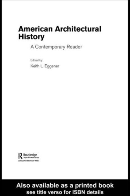 Keith Eggener - American Architectural History, E-bok