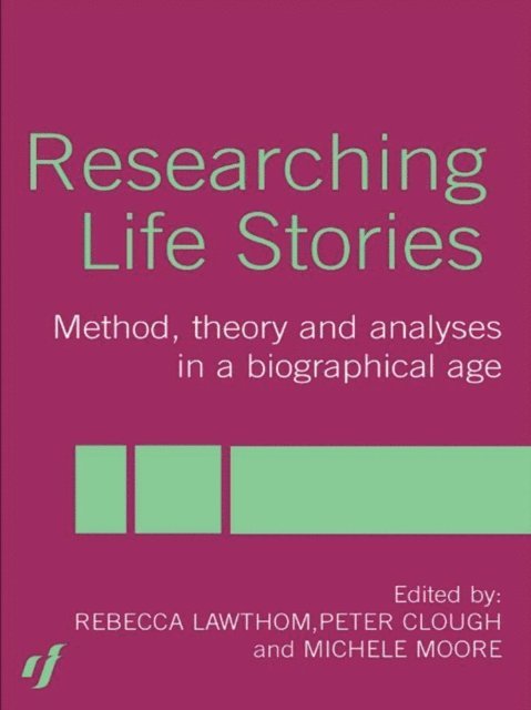 Michelle Moore, Rebecca Lawthom, Dan Goodley, Peter Clough - Researching Life Stories, E-bok