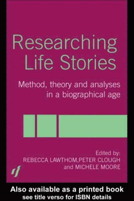 Michelle Moore, Rebecca Lawthom, Dan Goodley, Peter Clough - Researching Life Stories, E-bok