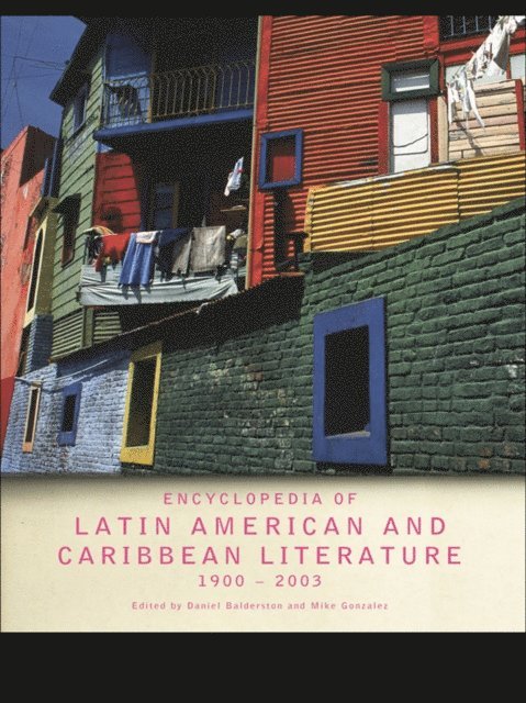 Mike Gonzalez, Daniel Balderston - Encyclopedia of Twentieth-Century Latin American and Caribbean Literature, 1900-2003, E-bok