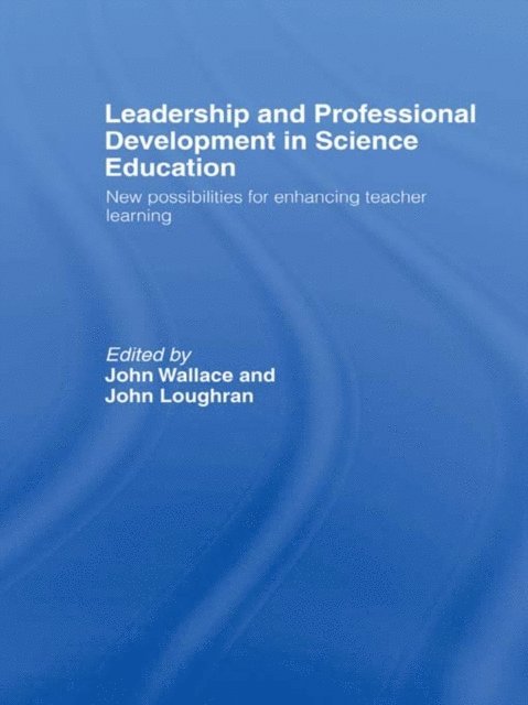 John Loughran, John Wallace - Leadership and Professional Development in Science Education, E-bok