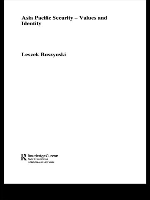 Leszek Buszynski - Asia Pacific Security - Values and Identity, E-bok