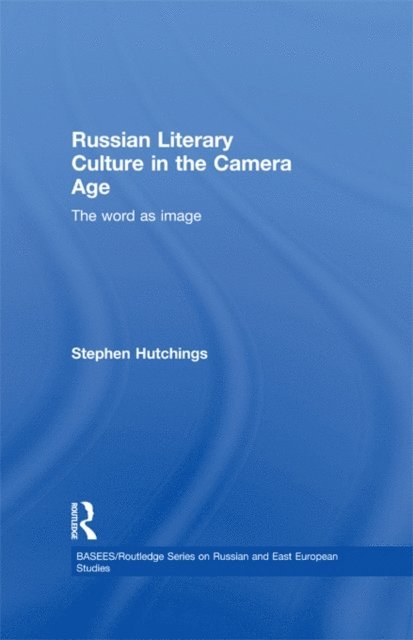 Stephen Hutchings - Russian Literary Culture in the Camera Age, E-bok