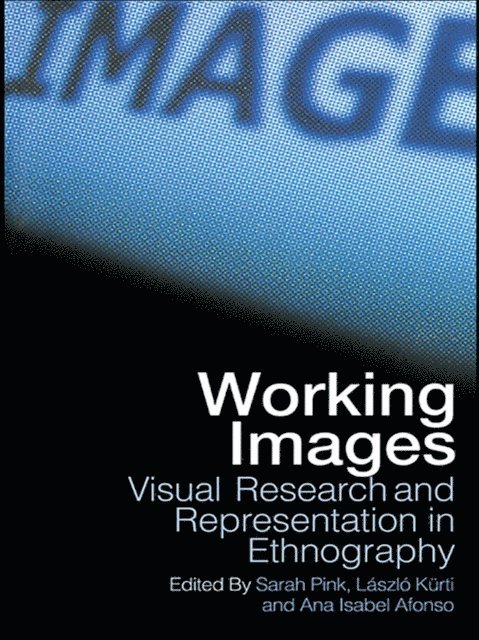 Sarah Pink, Laszlo Kurti, Ana Isabel Alfonso - Working Images, E-bok