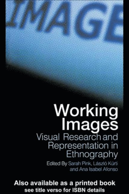 Sarah Pink, Laszlo Kurti, Ana Isabel Alfonso - Working Images, E-bok