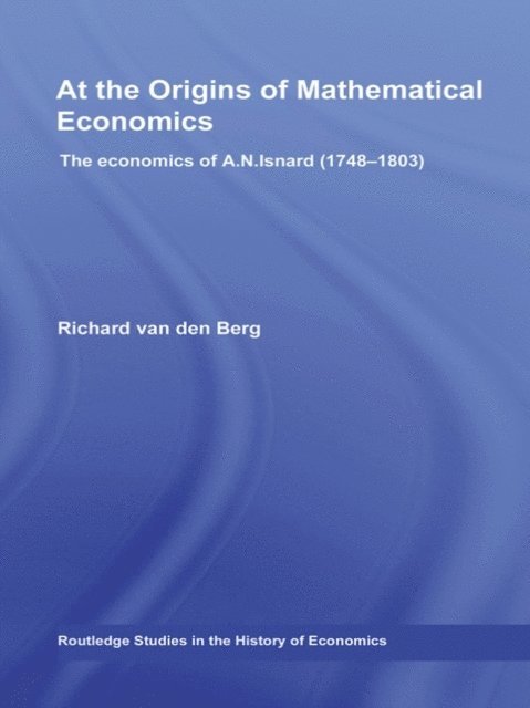 Richard Van Den Berg - At the Origins of Mathematical Economics, E-bok