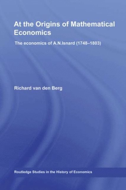 Richard Van Den Berg - At the Origins of Mathematical Economics, E-bok