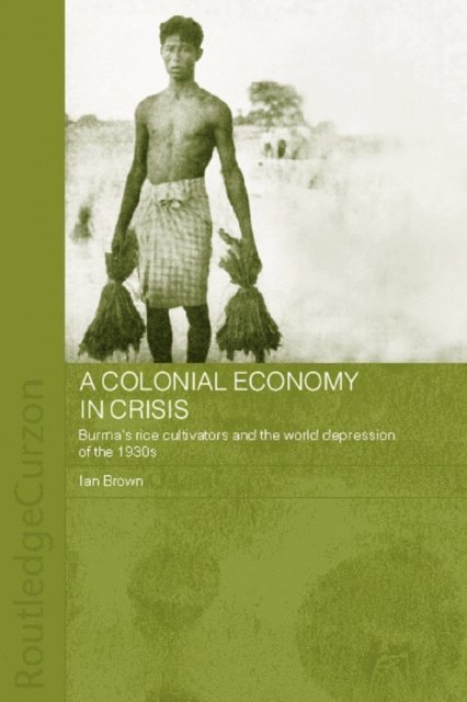 Ian Brown - Colonial Economy in Crisis, E-bok