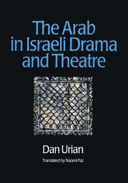 Dan Urian - Arab in Israeli Drama and Theatre, E-bok