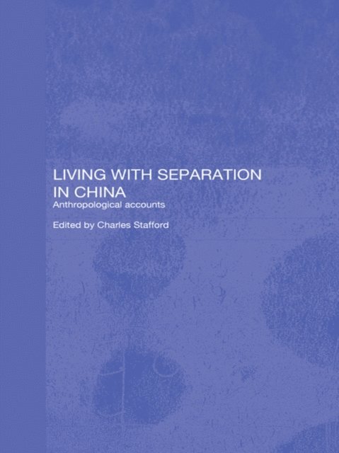 Charles Stafford - Living with Separation in China, E-bok