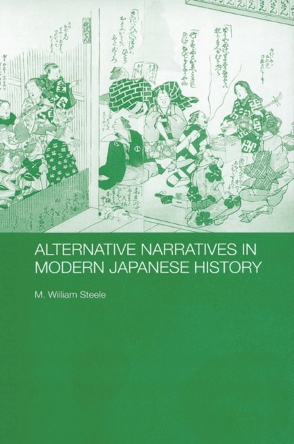 M. William Steele - Alternative Narratives in Modern Japanese History, E-bok