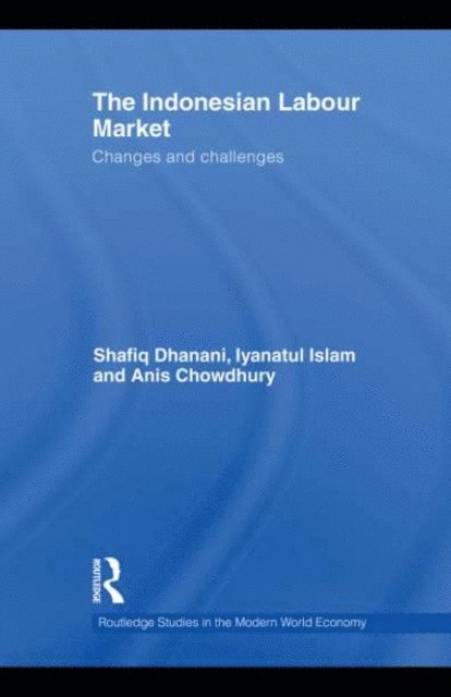 Anis Chowdhury, Iyanatul Islam, Shafiq Dhanani - Indonesian Labour Market, E-bok