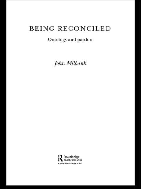 John Milbank - Being Reconciled, E-bok