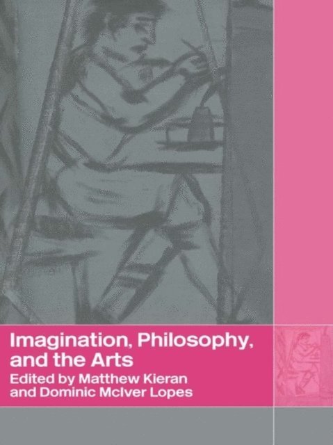 Dominic Lopes, Matthew Kieran - Imagination, Philosophy and the Arts, E-bok