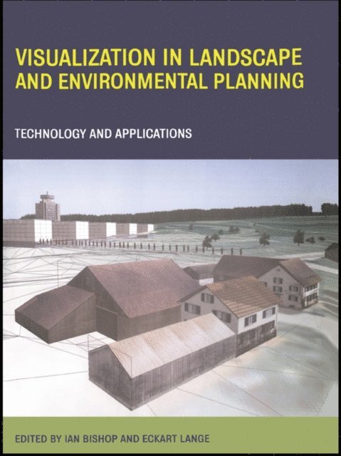Eckart Lange, Ian Bishop - Visualization in Landscape and Environmental Planning, E-bok