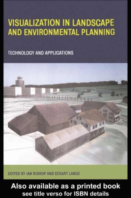 Eckart Lange, Ian Bishop - Visualization in Landscape and Environmental Planning, E-bok