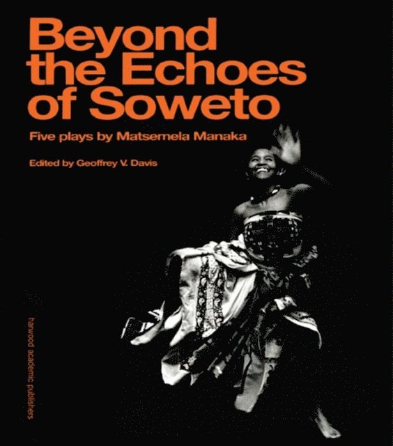 Geoffrey V. Davis, Matsemela Manaka - Beyond The Echoes of Soweto, E-bok