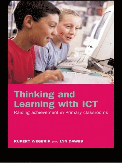 Lyn Dawes, Rupert Wegerif - Thinking and Learning with ICT, E-bok