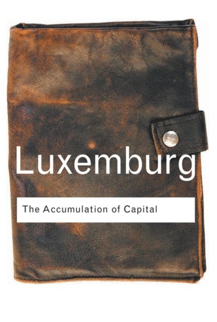 Rosa Luxemburg - Accumulation of Capital, E-bok