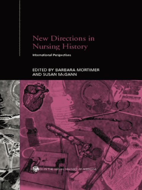 Barbara Mortimer, Susan McGann - New Directions in Nursing History, E-bok