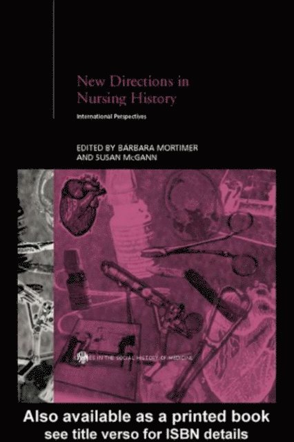 Barbara Mortimer, Susan McGann - New Directions in Nursing History, E-bok
