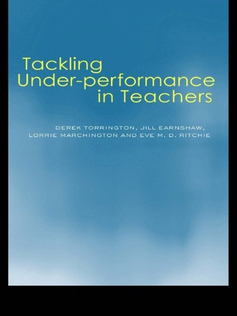 Derek Torrington, Eve Ritchie, Lorrie Marchington, Jill Earnshaw - Tackling Under-performance in Teachers, E-bok