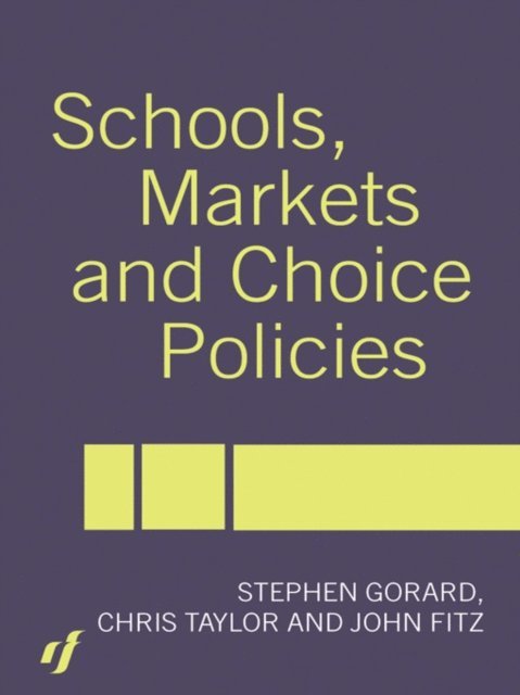 Chris Taylor, Stephen Gorard, John Fitz - Schools, Markets and Choice Policies, E-bok