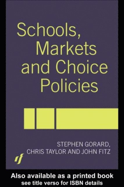 Chris Taylor, Stephen Gorard, John Fitz - Schools, Markets and Choice Policies, E-bok