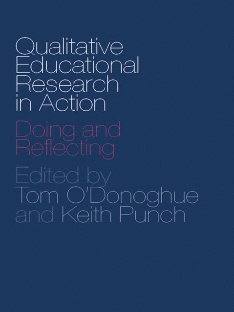 Keith Punch, Tom O'Donoghue - Qualitative Educational Research in Action, E-bok