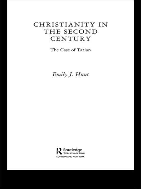 Emily J. Hunt - Christianity in the Second Century, E-bok