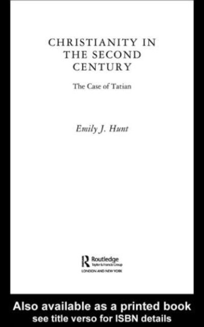 Emily J. Hunt - Christianity in the Second Century, E-bok