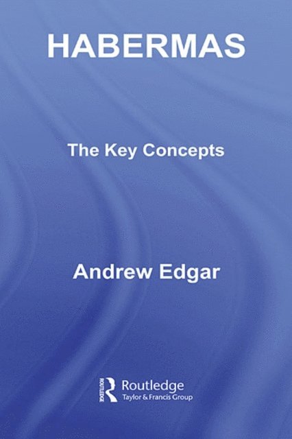 Andrew Edgar - Habermas: The Key Concepts, E-bok