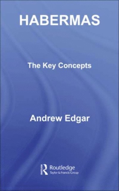 Andrew Edgar - Habermas: The Key Concepts, E-bok