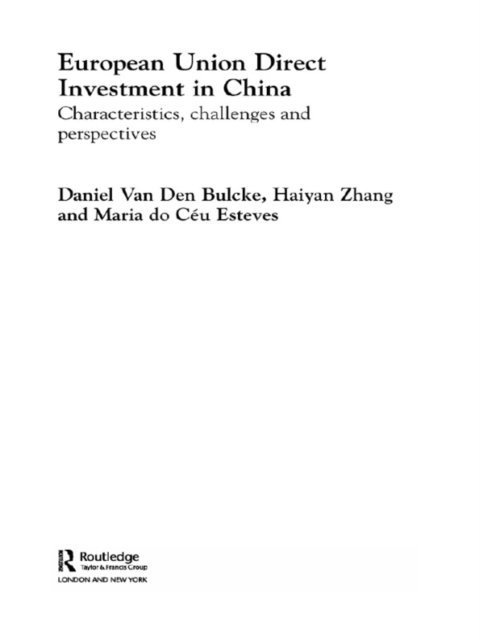 Daniel Van den Bulcke, Haiyan Zhang, Maria Do Ceu Esteves - European Union Direct Investment in China, E-bok