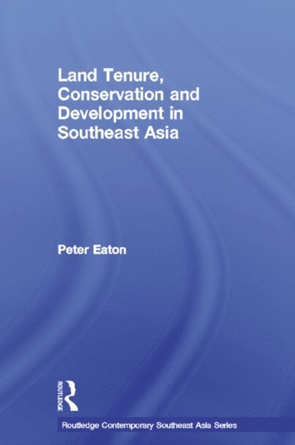Peter Eaton - Land Tenure, Conservation and Development in Southeast Asia, E-bok