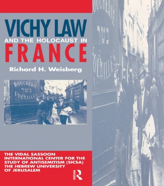Richard H. Weisberg - Vichy Law and the Holocaust in France, E-bok