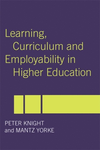 Mantz Yorke, Peter Knight - Learning, Curriculum and Employability in Higher Education, E-bok