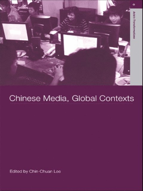 Lee Chin-Chuan - Chinese Media, Global Contexts, E-bok