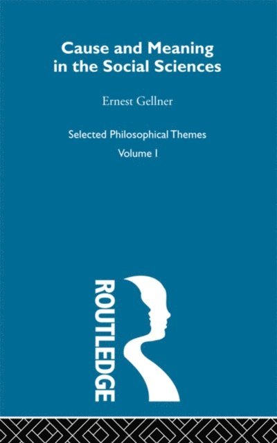 Ernest Gellner - Cause and Meaning in the Social Sciences, E-bok